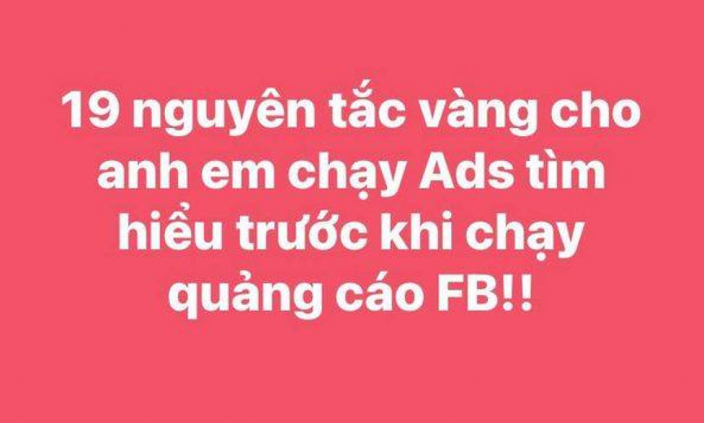 19 NGUYÊN TẮC VÀNG DÀNH CHO ACE MỚI CHẠY ADS