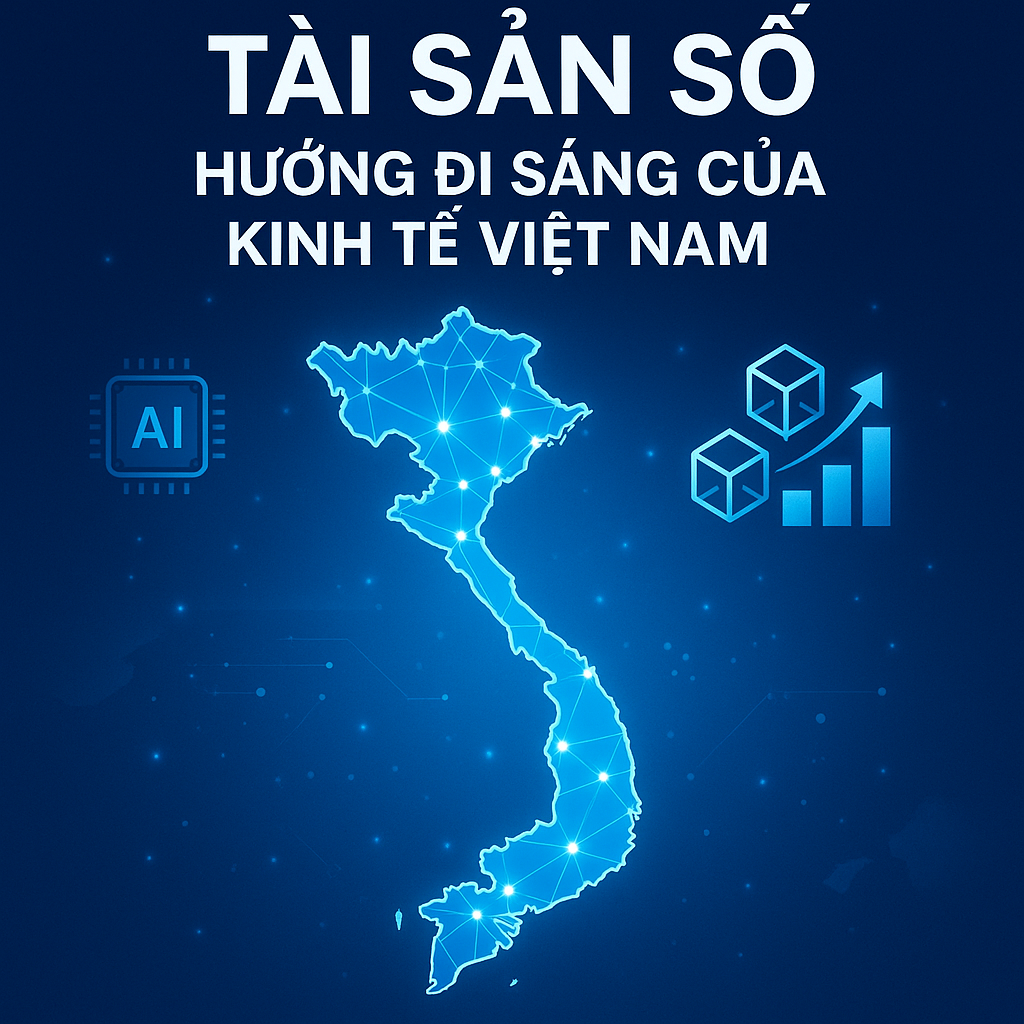 Tài sản số – Hướng đi sáng của kinh tế Việt Nam trong kỷ nguyên mới Tài sản số – Hướng đi sáng của kinh tế Việt Nam trong kỷ nguyên mới