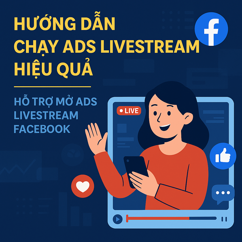Hướng dẫn chạy Ads Livestream hiệu quả – Mở Ads Facebook Hướng dẫn chạy Ads Livestream hiệu quả – Mở Ads Facebook
